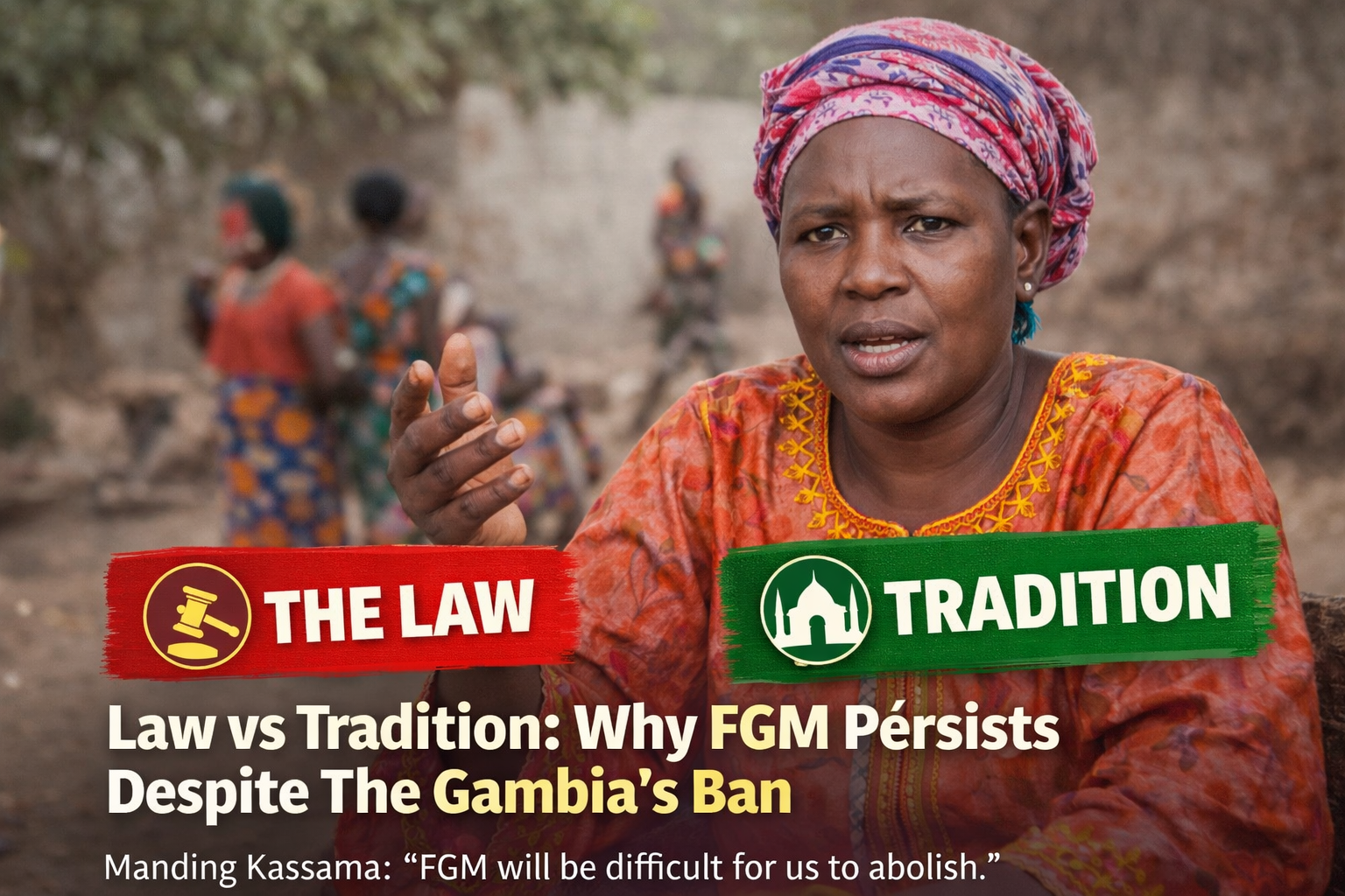 
Law vs Tradition: Why FGM Persists Despite the Gambia’s Ban
